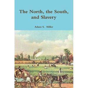 The North, the South, and Slavery -- Adam S